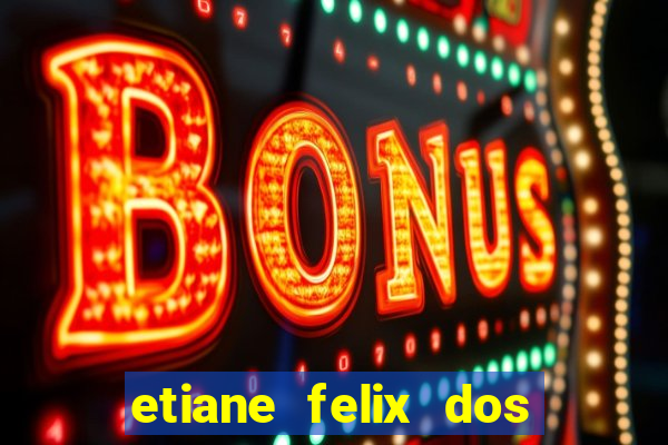 etiane felix dos santos pelada